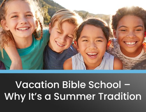 Vacation Bible School – Why It’s a Summer Tradition